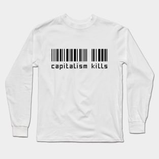 Capitalism Kills Long Sleeve T-Shirt